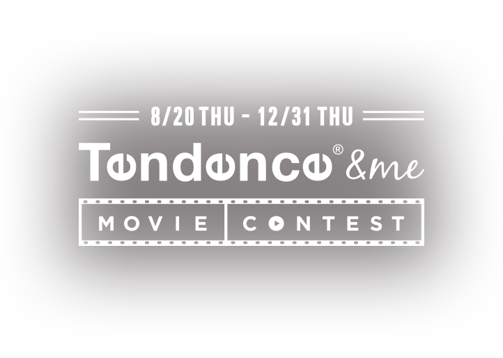 8/20 THU - 12/31 THU Tendence & me MOVIE CONTEST
